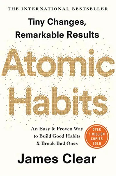 Atomic Habits: An Easy & Proven Way to Build Good Habits & Break Bad Ones