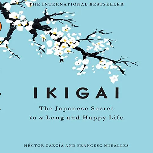 Ikigai: The Japanese secret to a long and happy life