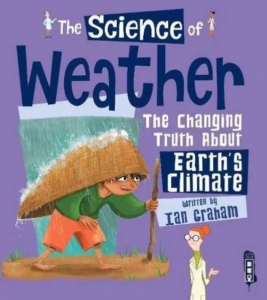 The Science of the Weather: The Changing Truth About Earths Climate